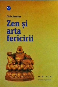 Chris Prentiss - Zen si arta fericirii