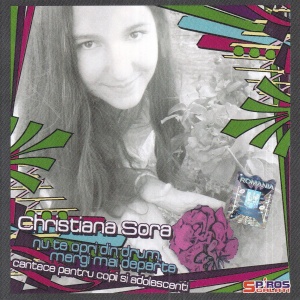Christiana Sora - Nu te opri din drum, mergi mai departe. Cantece pentru copii si adolescenti