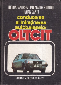Conducerea si intretinerea autoturismelor Oltcit - Nicolae Andreev, Mihalache Stoleru, Traian Canta
