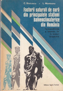 Constantin Stoicescu, Laviniu Munteanu - Factorii naturali de cura din principalele statiuni balneoclimaterice din Romania