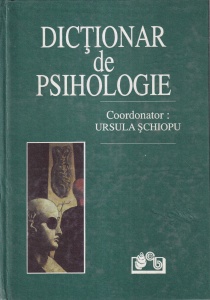 Coordonator Ursula Schiopu - Dictionar de psihologie