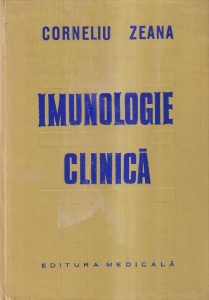 Corneliu Zeana - Imunologie clinica cu un capitol de ,,Metode de imunodiagnostic" de Maria Titeica