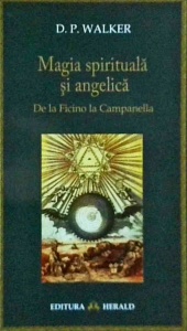 D. P. Walker - Magia spirituala si angelica. De la Ficino la Campanella