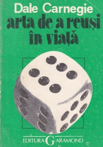 Dale Carnegie - Arta de a reusi in viata