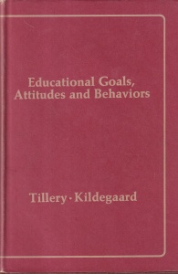 Dale Tillery, Ted Kildegaard - Educational Goals, Attitudes and Behaviors: A Comparative Study of High School Seniors