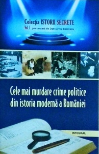 Dan Silviu Boerescu - Cele mai murdare crime politice din istoria moderna a Romaniei