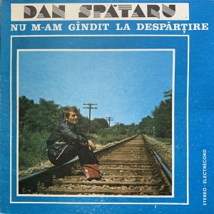 Dan Spataru – Nu m-am gandit la despartire