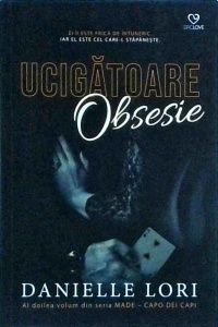 Danielle Lori - Ucigatoare obsesie. Al doilea volum din seria Made - Capo Dei Capi