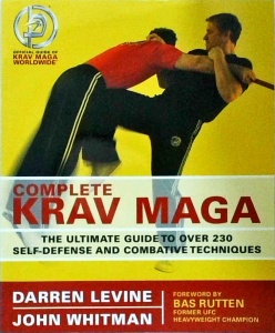 Darren Levine, John Whitman - Complete Krav Maga: The Ultimate Guide to Over 230 Self-Defense and Combative Techniques