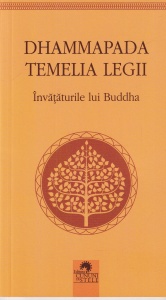Dhammapada Temelia Legii. Invataturile lui Buddha