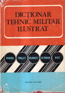 Dictionar tehnic militar ilustrat. Roman, englez, francez, german, rus