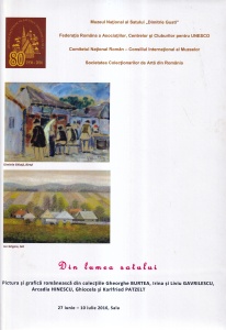 Din lumea satului. Pictura şi grafică românească din colecţiile Gheorghe BURTEA, Irina şi Liviu GAVRILESCU, Arcadia HINESCU, Ghiocela şi Karlfried PATZELT, 27 iunie-10 iulie 2016