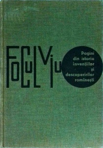 Dinu Moroianu, I.M. Stefan - Focul viu. Pagini din istoria inventiilor si descoperirilor romanesti