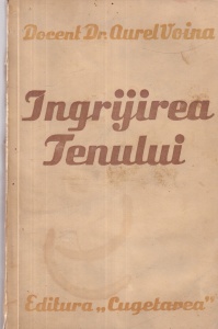 Docent Dr. Aurel Voina - Ingrijirea tenului (editie veche)