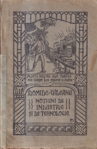 Domide-Valeanu - Notiuni de industrie si de tehnologie. Pentru uzul scoalelor si pentru particulari, tomul 1 (1921)