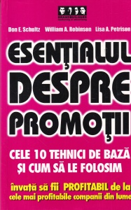 Don E. Schultz, William A. Robinson, Lisa A. Petrison - Esentialul despre promotii. Cele 10 tehnici de baza si cum sa le folosim