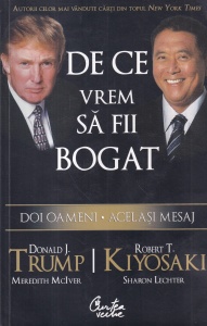 Donald J. Trump, Robert T. Kiyosaki, Meredith McIver, Sharon Lechter - De ce vrem sa fii bogat. Doi oameni, acelasi mesaj