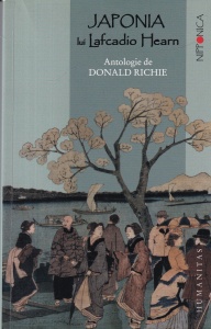 Donald Richie - Japonia lui Lafcadio Hearn. Antologie de Donald Richie