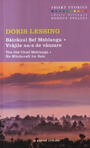 Doris Lessing - Batranul Sef Mshlanga. Vrajile nu-s de vanzare. / The Old Chief Mshlanga. No Witchcraft for Sale, editie bilingva
