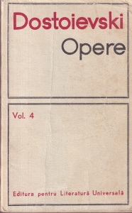 Dostoievski - Opere, volumul 4