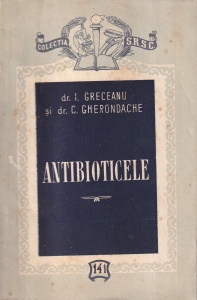 dr. I. Greceanu, dr. C. Gherondache - Antibioticele