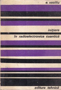 E. Vasiliu - Initiere in radioelectronica cuantica