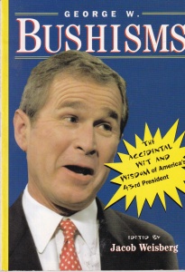 Edited by Jacob Weisberg - George W. Bushims: The Slate Book of the Accidental Wit and Wisdom of Our Forty-third President