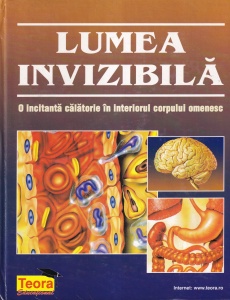 Eduard Arnau - Lumea invizibila. O incitanta calatorie in interiorul corpului omenesc