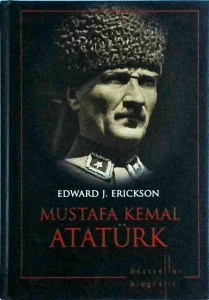 Edward J. Erickson - Mustafa Kemal Ataturk