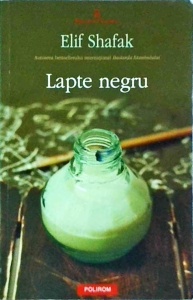 Elif Shafak - Lapte negru. Despre scris, conditia de mama si haremul interior