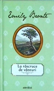 Emily Bronte - La rascruce de vanturi (2012)