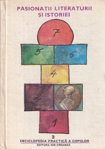 Enciclopedia practica a copiilor, volumul 3: Pasionatii literaturii si istoriei