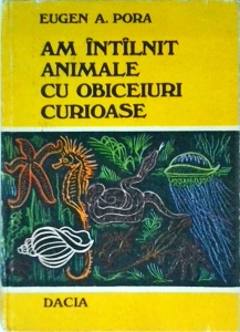 Eugen A. Pora - Am intalnit animale cu obiceiuri curioase