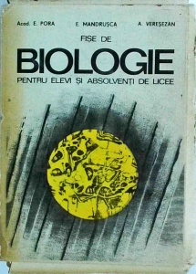 Eugen A. Pora, Elisabeta Mandrusca, Alexandru Veresezan - Fise de biologie pentru elevi si absolventi de licee