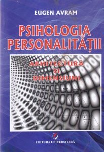 Eugen Avram - Psihologia personalitatii. Arhitectura si dimensiuni