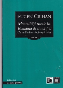 Eugen Crihan - Mentalitati rurale in Romania de tranzitie. Un studiu de caz in judetul Salaj
