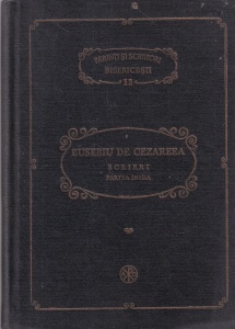 Eusebiu de Cezareea - Scrieri, volumul 1: Istoria bisericeasca martirii din Palestina (PSB 13)