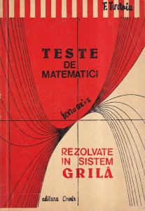 F. Turtoiu - Teste de matematici. Rezolvate in sistem grila