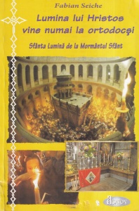 Fabian Seiche - Lumina lui Hristos vine numai la ortodocsi