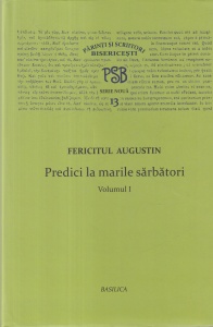 Fericitul Augustin - Predici la marile sarbatori, volumul 1 (PSB Serie noua 13)