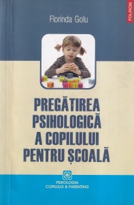 Florinda Golu - Pregatirea psihologica a copilului pentru scoala
