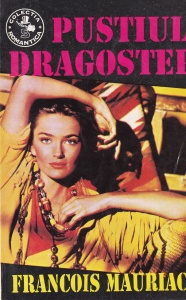 Francois Mauriac - Pustiul dragostei