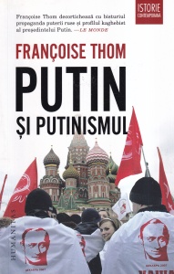 Francoise Thom - Putin si putinismul