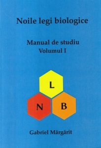 Gabriel Margarit - Noile legi biologice. Manual de studiu, volumul 1