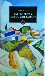 Geo Bogza - Tari de piatra, de foc si de pamant