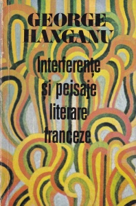 George Hanganu - Interferente si peisaje literare franceze