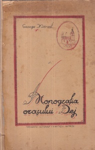 George Manzat - Monografia orasului Dej. Din cele mai vechi timpuri pana in zilele de azi (1926)