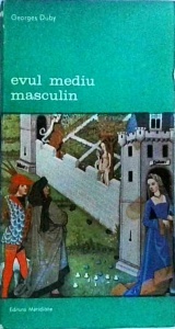 Georges Duby - Evul mediu masculin