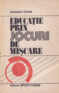 Georgeta Chirita - Educatie prin jocuri de miscare