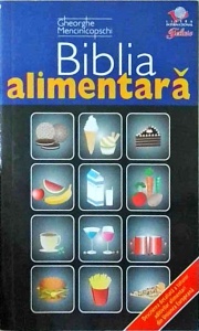 Gheorghe Mencinicopschi - Biblia alimentara